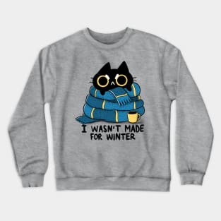 I Wasn't Made for Winter Crewneck Sweatshirt